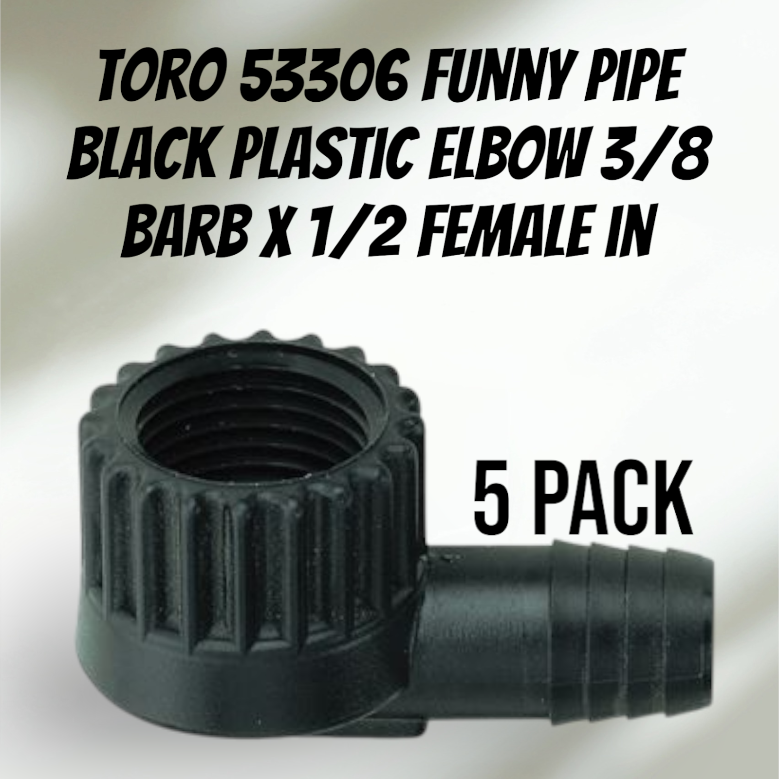 Toro 53306 Funny Pipe Black Plastic Elbow 3/8 Barb x 1/2 Female in (5pack)