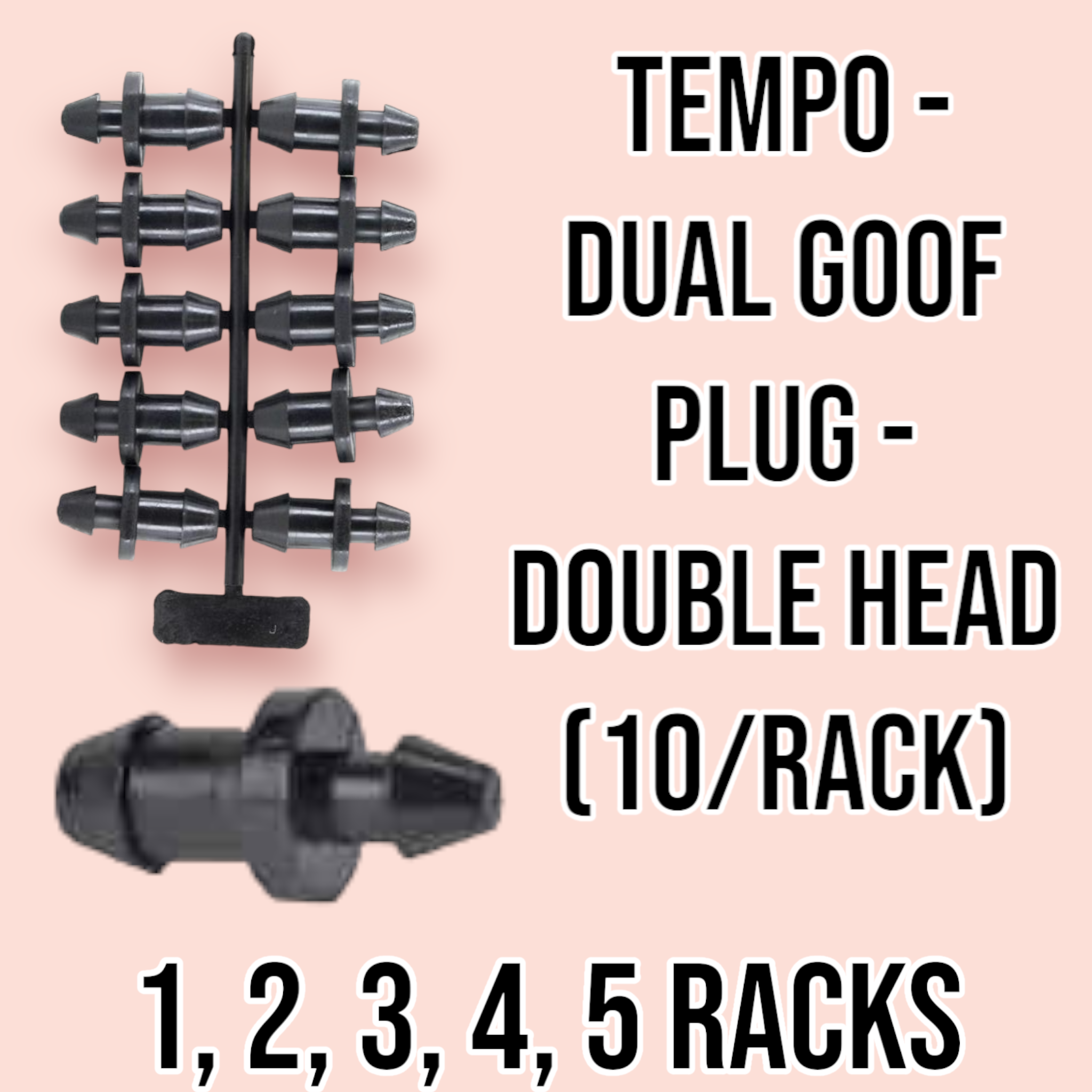 Tempo - Dual Goof Plug - Double Head (10/rack) - 10, 20, 30, 40, & 50 Pack