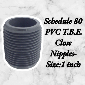 Schedule 80 PVC T.B.E. Close Nipples-Size:1 inch - 0