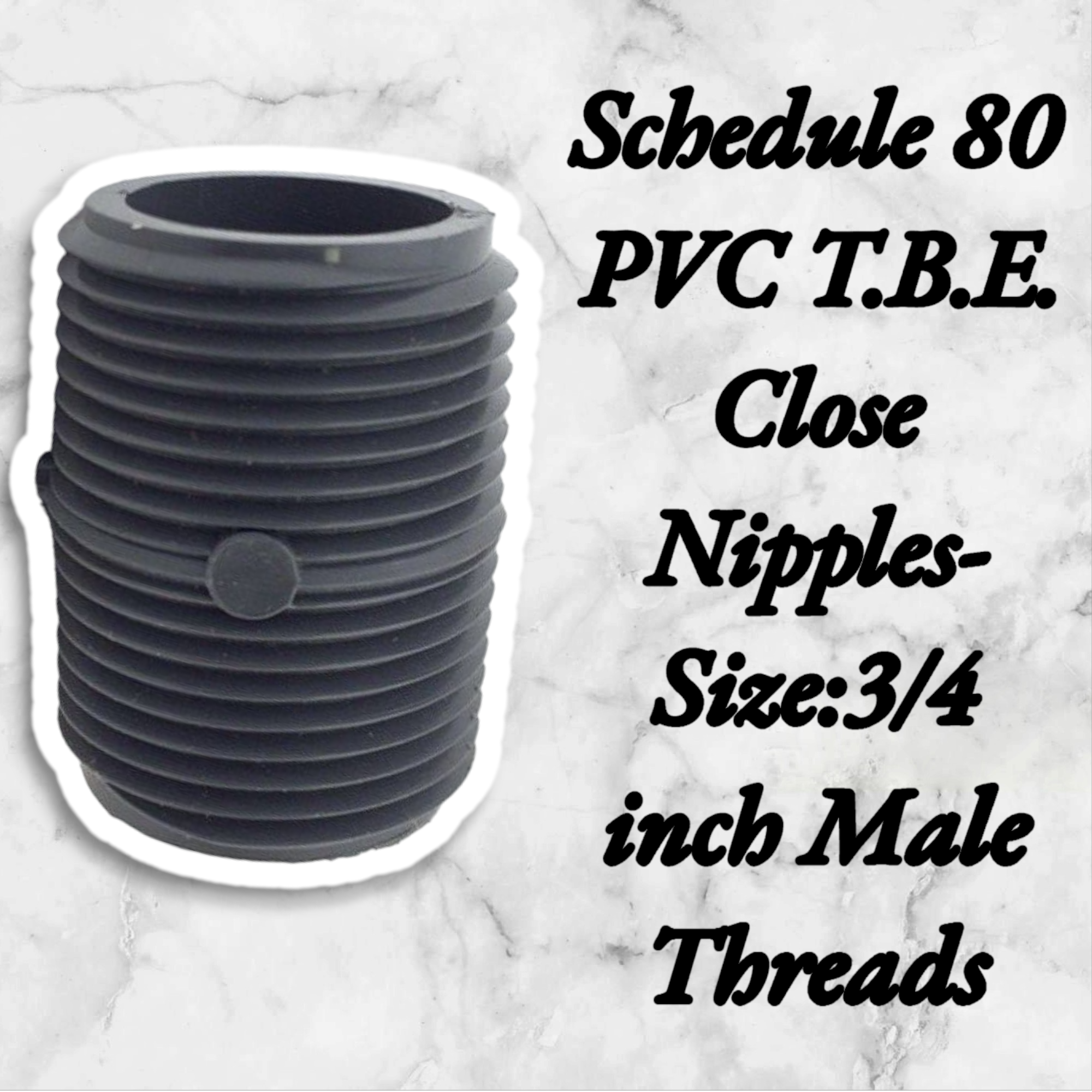 Schedule 80 PVC T.B.E. Close Nipples-Size:3/4 inch Male Threads