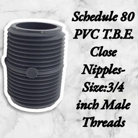 Schedule 80 PVC T.B.E. Close Nipples-Size:3/4 inch Male Threads - 0